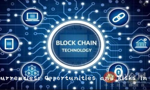 和关键词：

15 Million Virtual Currencies: Opportunities and Risks in the Digital Economy