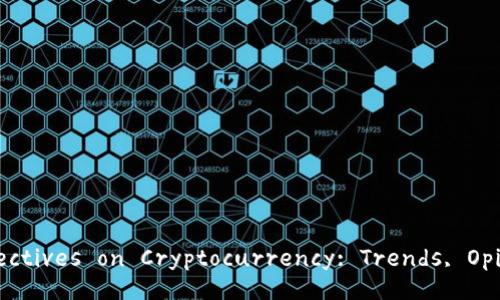 Understanding American Perspectives on Cryptocurrency: Trends, Opinions, and Future Implications