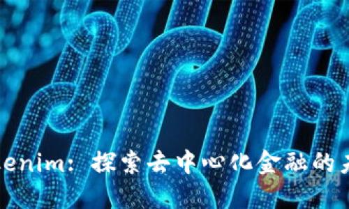 Tokenim: 探索去中心化金融的未来