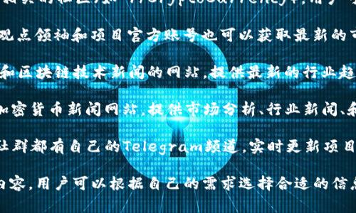 获取虚拟币消息的网站有很多，以下是一些常用的可靠站点：

1. **CoinMarketCap**：这个网站提供各种虚拟币的实时价格、市场资本、交易量等信息，用户可以根据不同指标筛选和比较虚拟币。

2. **CoinGecko**：与CoinMarketCap类似，CoinGecko提供详细的虚拟币数据，包括价格、交易量以及开发者活动等信息。

3. **CryptoCompare**：这个平台提供虚拟币的实时价格、历史数据以及市场分析工具，适合投资者进行深入研究。

4. **Binance**：作为全球最大的虚拟币交易所之一，Binance不仅提供交易平台，还定期推出市场分析和最新消息。

5. **Reddit**：在Reddit上有许多与虚拟币相关的社区（如 r/CryptoCurrency），用户可以在这里分享信息、讨论市场动态和趋势。

6. **Twitter**：跟随一些知名的加密货币观点领袖和项目官方账号也可以获取最新的市场消息和动态。

7. **Decrypt**：这是一个专注于加密货币和区块链技术新闻的网站，提供最新的行业趋势、深度分析和事件报道。

8. **CoinDesk**：CoinDesk是一个重要的加密货币新闻网站，提供市场分析、行业新闻、和比特币相关的深度报道。

9. **Telegram频道**：许多虚拟币项目和社群都有自己的Telegram频道，实时更新项目进展和市场消息。

以上网站和平台提供了丰富的虚拟币相关内容，用户可以根据自己的需求选择合适的信息来源。