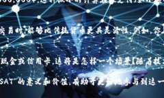 在Tokenim和其他加密货币相关的上下文中，＂SAT＂