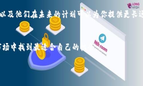 在选择MyToken和Tokenim之间，你可能需要考虑几个关键因素。以下是一些可以帮助你作出决策的要素：

1. 项目背景与目标
首先，了解这两个项目的背景非常重要。MyToken是一个聚焦于数字资产的数据分析平台，它提供实时的市场数据、行情图表和社区评估等功能，让用户能够更好地理解市场动向。Tokenim则旨在为用户提供一种新的代币投资和交易体验，通常关注更小众的项目和创新型代币。考虑你对哪种项目更感兴趣，或是哪个平台更符合你的投资目标。

2. 用户界面与体验
在投资过程中，对于用户界面和用户体验的重视不可忽视。MyToken的界面相对，适合那些希望快速获取市场信息的用户。相对而言，Tokenim可能在某些功能上较为复杂，更适合那些有一定交易经验，愿意花时间深入挖掘项目的用户。在决定之前，尝试使用这两个平台，看看哪一个更符合你的个人使用习惯。

3. 数据安全与隐私保护
数据安全是任何数字资产平台的核心。在选择时，确保所选平台有良好的安全措施，如数据加密、双重身份验证等。此外，你也应该考察这些平台如何处理用户的隐私 数据，以及在发生安全事件时的响应能力。

4. 社区活跃度与支持
一个活跃的社区在任何加密货币平台上都是一个值得重视的因素。MyToken 和 Tokenim 都有各自的社区，参与者可以获取信息与支持。了解社区的活跃度、支持的项目以及用户的反馈，可以帮助你判断这两个平台的长期潜力。在社交媒体、论坛或其他渠道中，与其他用户交流，获取他们的意见和建议。

5. 收费结构与费用分析
不同平台的收费结构可能大相径庭。MyToken可能会对某些高级功能或服务收取费用，而Tokenim的费用结构也可能因交易量而异。仔细阅读服务条款，了解所有可能的费用，确保你的选择在经济上是可行的。

6. 未来发展与更新计划
常常会看到一些项目在推出初期就受到了广泛关注，但随着时间的推移，他们可能没有持续的发展和更新。查看MyToken与Tokenim的开发团队背景以及他们在未来的计划可以为你提供更长远的视角。一个有愿景并能持续开发的项目，通常会更符合投资者的利益。

总结
最终选择MyToken或Tokenim，取决于你个人的需求与偏好。无论选择哪个，确保在投资前进行充分的研究和分析，只有这样才能在复杂多变的加密市场中找到最适合自己的机会。

希望以上内容能为你的决策提供帮助！