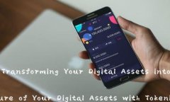     Tokenim - Transforming Your Digital Assets into Unique T