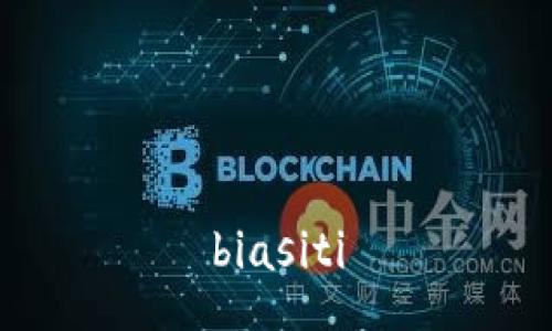 biasiti