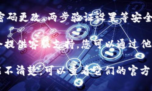 要查看您的Tokenim账号，可以按照下列步骤进行：

1. **访问Tokenim网站**：首先打开您的浏览器，输入Tokenim的官方网站地址，并按下回车键。

2. **登录您的账号**：在网站首页，找到“登录”按钮。点击后，输入您的账号信息，比如注册时使用的电子邮件地址和密码。确保您输入的信息正确无误。

3. **查看账号信息**：一旦登陆成功，您将进入个人主页或仪表板。在这里，您可以查看诸如余额、交易历史、资产管理等信息。

4. **设置与安全**：如果需要，您还可以在账号设置中进行密码更改、两步验证设置等安全性操作。

5. **联系客服**：若在过程中遇到任何问题，Tokenim通常会提供客服支持。您可以通过他们的帮助中心或在线客服系统进行咨询。

如果您在使用Tokenim的过程中遇到具体问题或者有些功能不清楚，可以查看它们的官方帮助文档或者联系客服以获得更详细的指导。