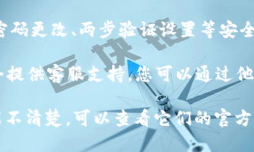 要查看您的Tokenim账号，可以按照下列步骤进行：

1. **访问Tokenim网站**：首先打开您的浏览器，输入Tokenim的官方网站地址，并按下回车键。

2. **登录您的账号**：在网站首页，找到“登录”按钮。点击后，输入您的账号信息，比如注册时使用的电子邮件地址和密码。确保您输入的信息正确无误。

3. **查看账号信息**：一旦登陆成功，您将进入个人主页或仪表板。在这里，您可以查看诸如余额、交易历史、资产管理等信息。

4. **设置与安全**：如果需要，您还可以在账号设置中进行密码更改、两步验证设置等安全性操作。

5. **联系客服**：若在过程中遇到任何问题，Tokenim通常会提供客服支持。您可以通过他们的帮助中心或在线客服系统进行咨询。

如果您在使用Tokenim的过程中遇到具体问题或者有些功能不清楚，可以查看它们的官方帮助文档或者联系客服以获得更详细的指导。